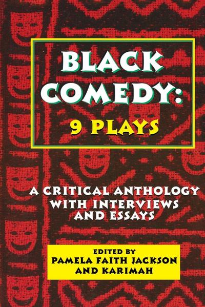 Black Comedy : 9 Plays: A Critical Anthology with Interviews and Essays - Various Authors