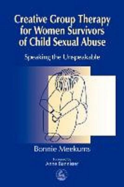 Creative Group Therapy for Women Survivors of Child Sexual Abuse - Bonnie Meekums