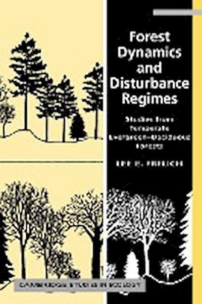 Forest Dynamics and Disturbance Regimes : Studies from Temperate Evergreen-Deciduous Forests - Lee E. Frelich