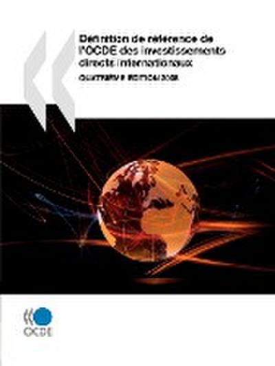Définition de référence de l'OCDE des investissements directs internationaux 2008 : Quatrième édition - Oecd Publishing