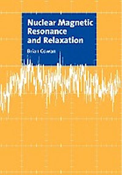 Nuclear Magnetic Resonance and Relaxation - B. P. Cowan
