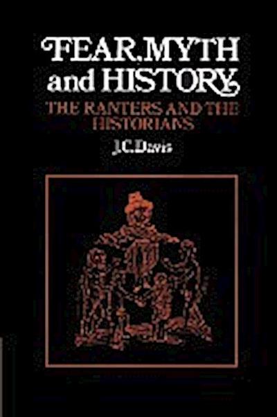 Fear, Myth and History : The Ranters and the Historians - James Colin Davis
