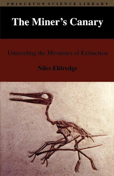 The Miner's Canary : Unraveling the Mysteries of Extinction - Niles Eldredge