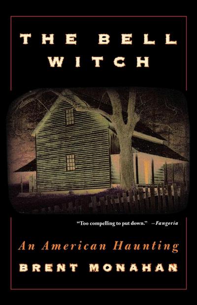 The Bell Witch : An American Haunting - Brent Monahan