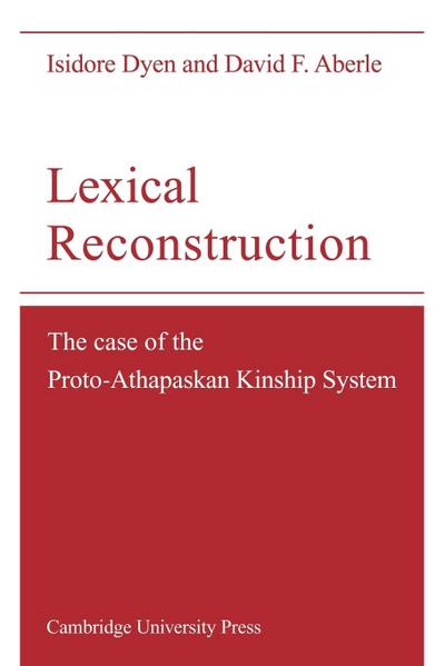 Lexical Reconstruction : The Case of the Proto-Athapaskan Kinship System - Isidore Dyen