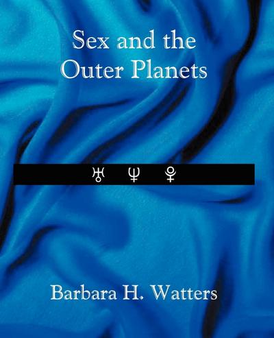 Sex and the Outer Planets - Barbara H Watters