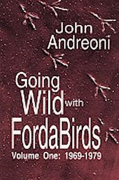 Going Wild With Forda Birds Volume One - John Andreoni