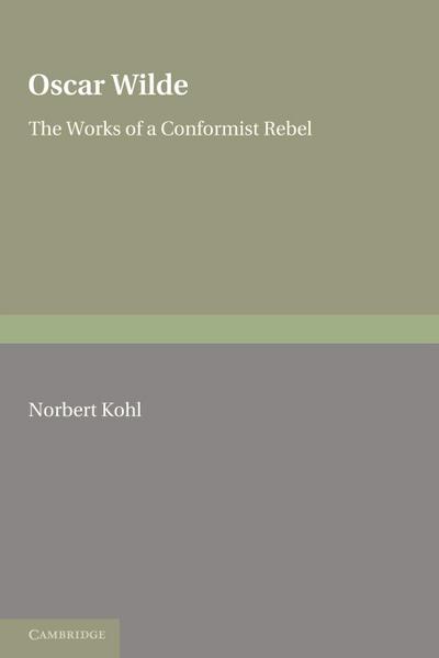 Oscar Wilde : The Works of a Conformist Rebel - Kohl