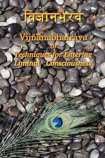Vijnaanabhairava or Techniques for Entering Liminal Consciousness - Dmitri Semenov
