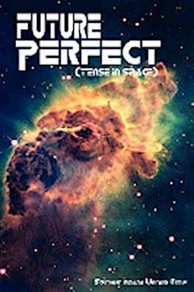 Future Perfect (Tense in Space) - Southern Indiana Writers