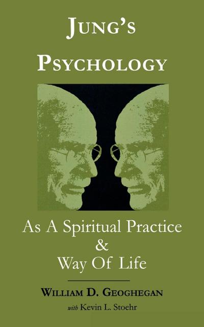 Jung's Psychology as a Spiritual Practice and Way of Life : A Dialogue - William D. Geoghegan