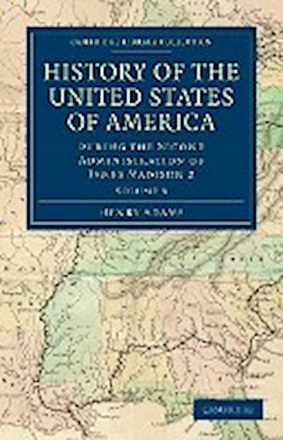 History of the United States of America (1801 1817) : Volume 8: During the Second Administration of James Madison 2 - Henry Adams