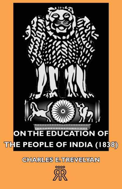 On the Education of the People of India (1838) - Charles E. Trevelyan