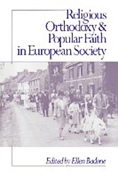 Religious Orthodoxy and Popular Faith in European Society - Ellen Badone