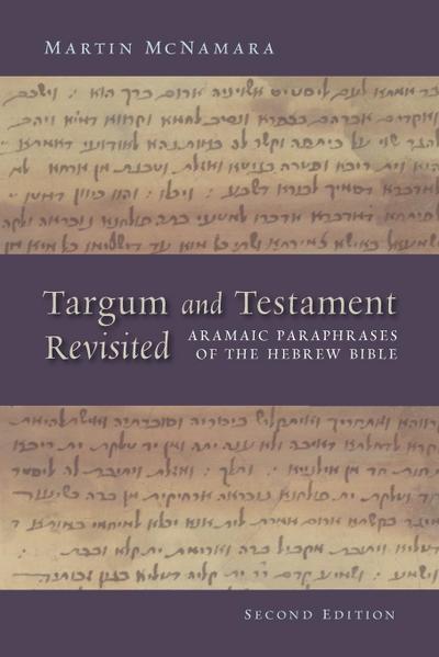 Targum and Testament Revisited : Aramaic Paraphrases of the Hebrew Bible: A Light on the New Testament - Martin McNamara