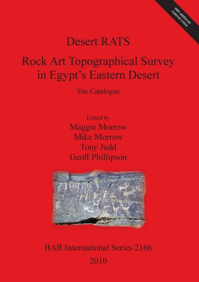 Desert RATS : Rock Art Topographical Survey in Egypt's Eastern Desert. Site Catalogue - Tony Judd