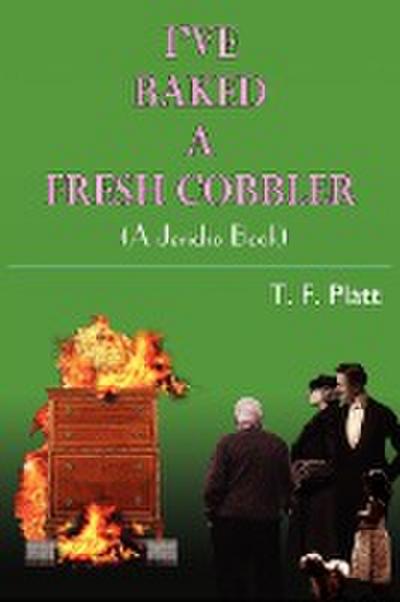 I'VE BAKED A FRESH COBBLER : (A Jericho Book) - T. F. Platt