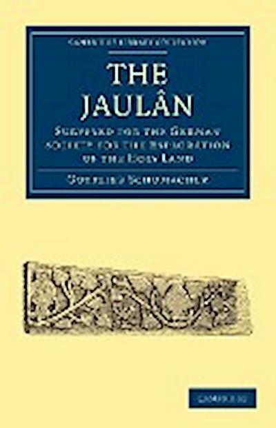 The Jaul N : Surveyed for the German Society for the Exploration of the Holy Land - Gottlieb Schumacher