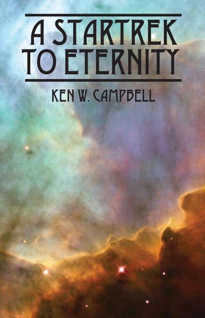 A Startrek to Eternity - Ken W Campbell