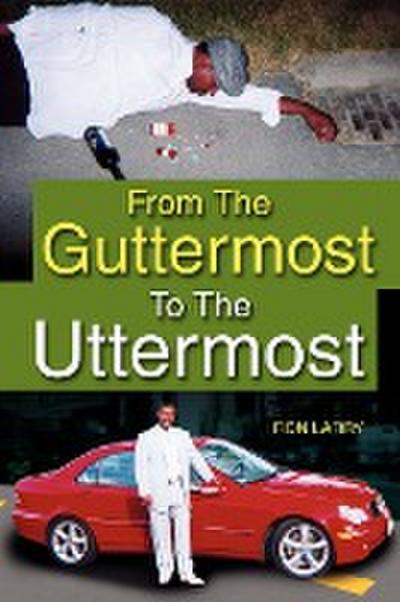 From the Guttermost to the Uttermost - Ron Larry