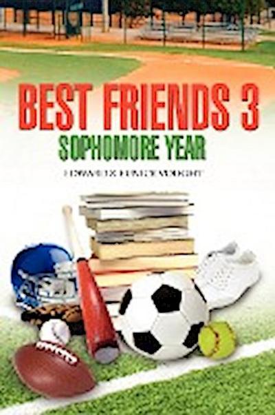 Best Friends 3 : Sophmore Year - Edward Vought