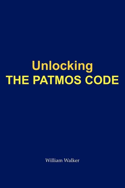 Unlocking the Patmos Code - Walker William Walker