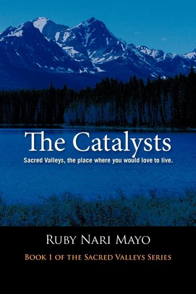 The Catalysts : Sacred Valleys, the Place You Would Love to Live - Ruby Nari Mayo