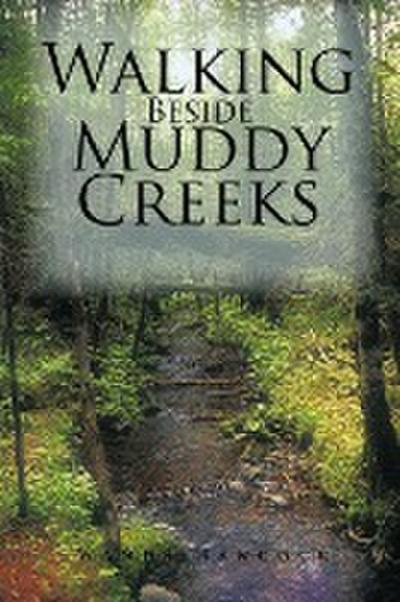 Walking Beside Muddy Creeks - Wanda Hancock
