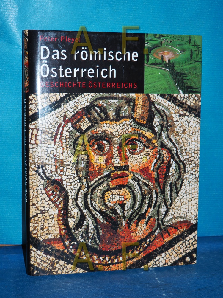 Das römische Österreich (Geschichte Österreichs Band 1) - Pleyel, Peter