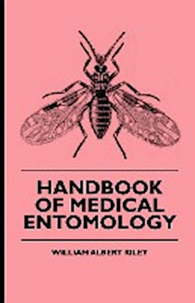 Handbook of Medical Entomology - William Albert Riley