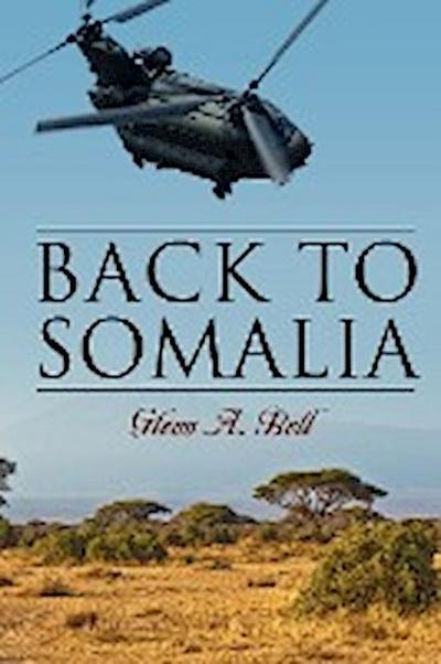 Back to Somalia - Glenn A Bell