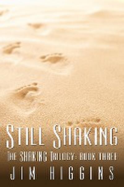 Still Shaking : The Shaking Trilogy: Book Three - Jim Higgins