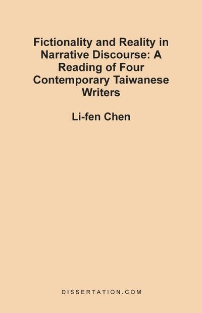 Fictionality and Reality in Narrative Discourse : A Reading of Four Contemporary Taiwanese Writers - Li-Fen Chen