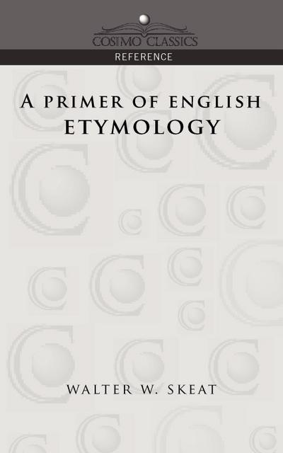 A Primer of English Etymology - Walter W. Skeat