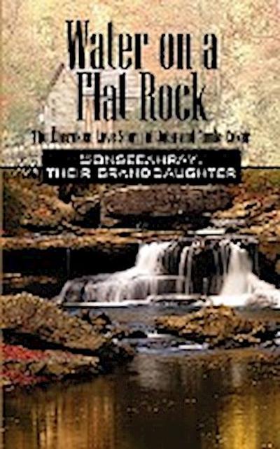 Water on a Flat Rock : The Cherokee Love Story of John and Annie Coker - Sonseeahray