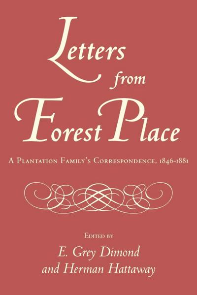 Letters from Forest Place : A Plantation Family's Correspondence, 1846-1881 - E. Grey Diamond