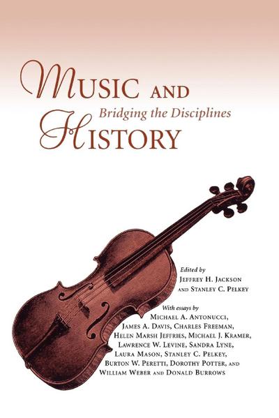 Music and History : Bridging the Disciplines - Jeffrey H. Jackson