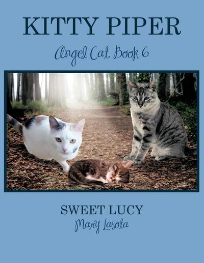 KITTY PIPER Angel Cat, Book 6 : SWEET LUCY - Mary Lasota