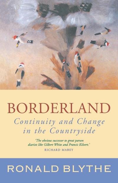 Borderland : Continuity and Change in the Countryside, a Country Diary - Ronald Blythe