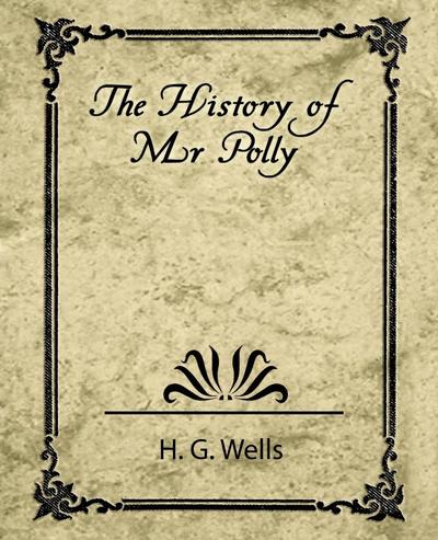 The History of Mr. Polly - G. Wells H. G. Wells
