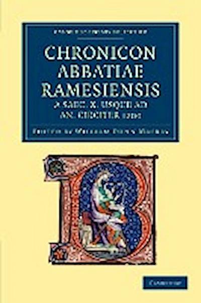 Chronicon Abbatiae Ramesiensis a saec. X usque ad an. circiter 1200 - William Dunn Macray