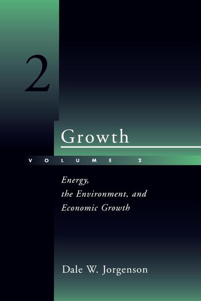 Growth, Volume 2 : Energy, the Environment, and Economic Growth - Dale W. Jorgenson