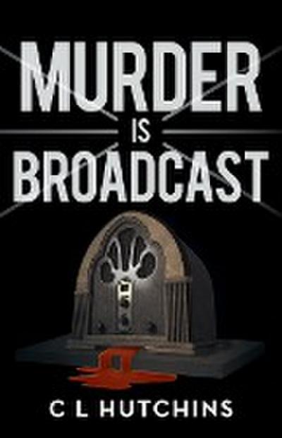 Murder Is Broadcast : A Rounders Mystery - C. L. Hutchins