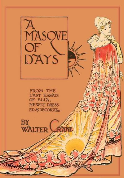 A Masque of Days - From the Last Essays of Elia - Newly Dressed and Decorated by Walter Crane
