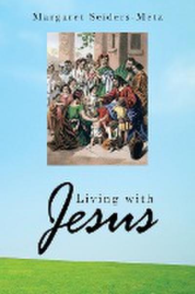 Living with Jesus - Margaret Seiders-Metz