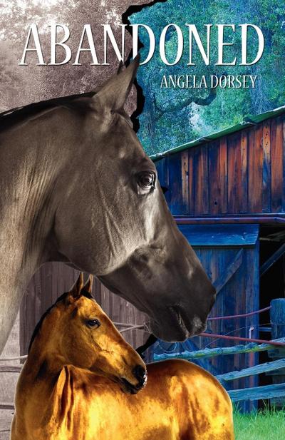 Abandoned : A Time Travel Horse Adventure - Angela Dorsey