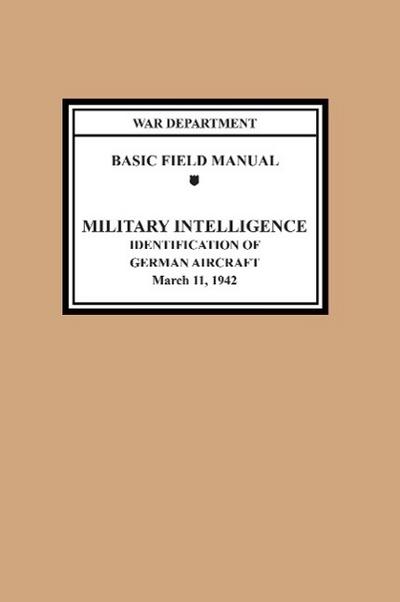Identification of German Aircraft (Basic Field Manual Military Intelligence FM 30-35) - War Department