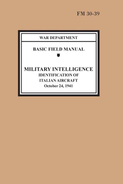 Identification of Italian Aircraft (Basic Field Manual Military Intelligence FM 30-39) - War Department