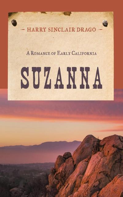 Suzanna : A Romance of Early California - Harry Sinclair Drago