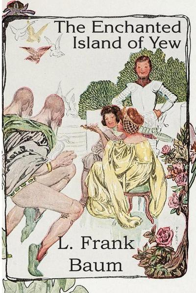 The Enchanted Island of Yew - L. Frank Baum